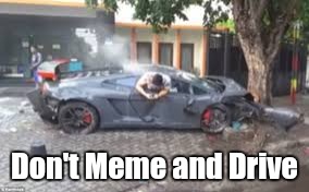 Don't Meme and Drive | made w/ Imgflip meme maker