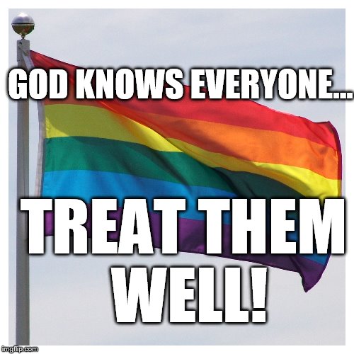 GOD IS LOVE | GOD KNOWS
EVERYONE... TREAT THEM WELL! | image tagged in god is love,be nice,world peace | made w/ Imgflip meme maker