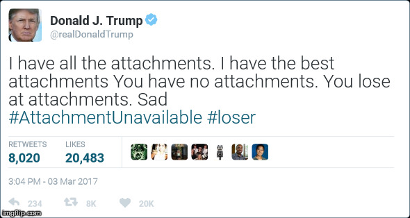trump attachments | image tagged in attachment unavailable,loser,donald trump | made w/ Imgflip meme maker