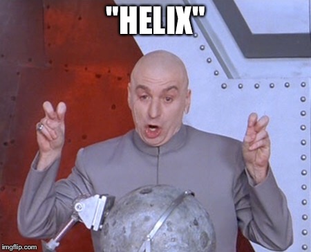 Austin Powers Quotemarks | "HELIX" | image tagged in austin powers quotemarks | made w/ Imgflip meme maker