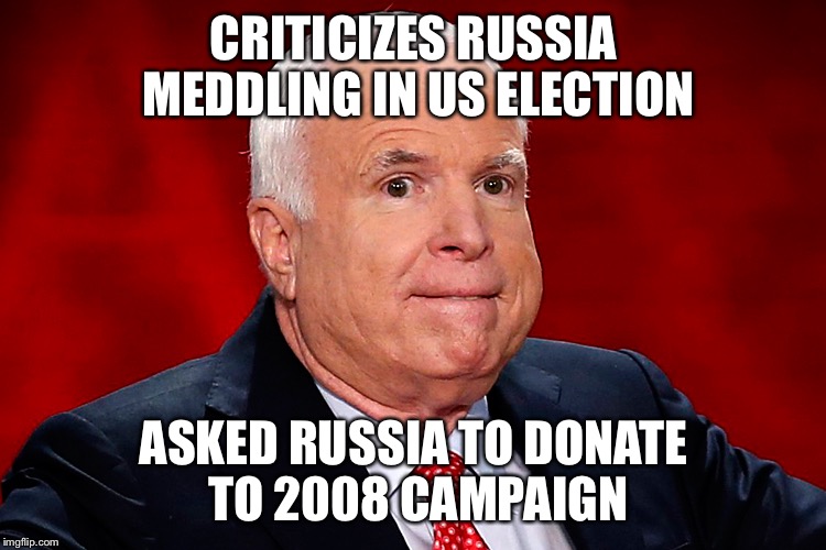 CRITICIZES RUSSIA MEDDLING IN US ELECTION; ASKED RUSSIA TO DONATE TO 2008 CAMPAIGN | made w/ Imgflip meme maker