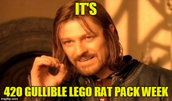 One Does Not Simply Meme | IT'S 420 GULLIBLE LEGO RAT PACK WEEK | image tagged in memes,one does not simply | made w/ Imgflip meme maker