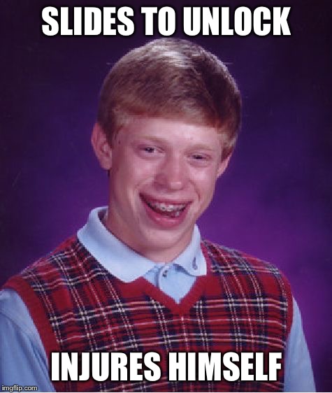 Bad Luck Brian Meme | SLIDES TO UNLOCK; INJURES HIMSELF | image tagged in memes,bad luck brian | made w/ Imgflip meme maker