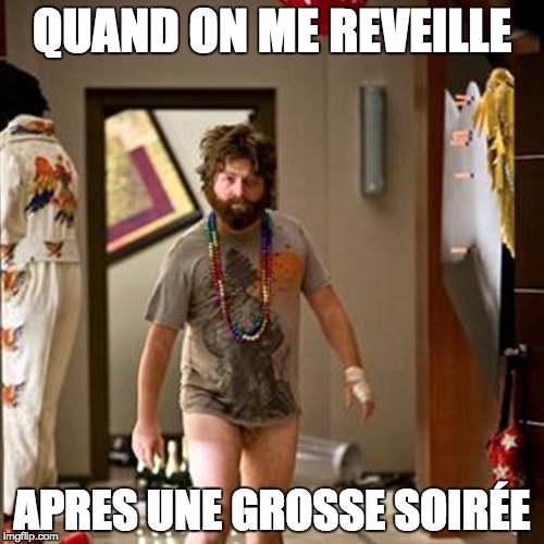QUAND ON ME REVEILLE; APRES UNE GROSSE SOIRÉE | made w/ Imgflip meme maker