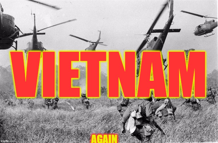 VIETNAM AGAIN | made w/ Imgflip meme maker