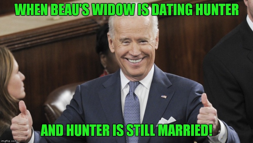 Democrat Family Values! | WHEN BEAU'S WIDOW IS DATING HUNTER; AND HUNTER IS STILL MARRIED! | image tagged in joe biden thumbs up,beau biden,hunter biden,family values,sick,hypocrite | made w/ Imgflip meme maker