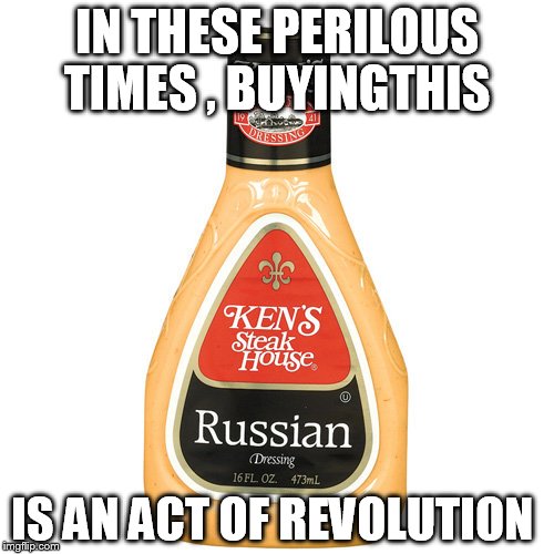ACTS OF REVOLUTION  | IN THESE PERILOUS TIMES , BUYINGTHIS; IS AN ACT OF REVOLUTION | image tagged in in these times,russian,donald trump,president,jeff sessions | made w/ Imgflip meme maker
