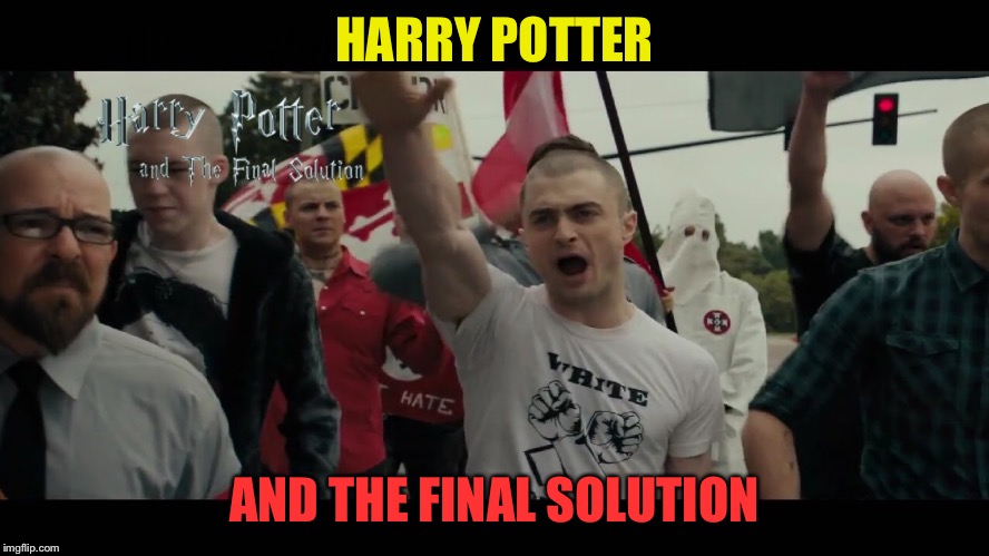 Someone said Hitler Week? | HARRY POTTER; AND THE FINAL SOLUTION | image tagged in harry potter,funny,memes,raydog,ghostofchurch,savage | made w/ Imgflip meme maker
