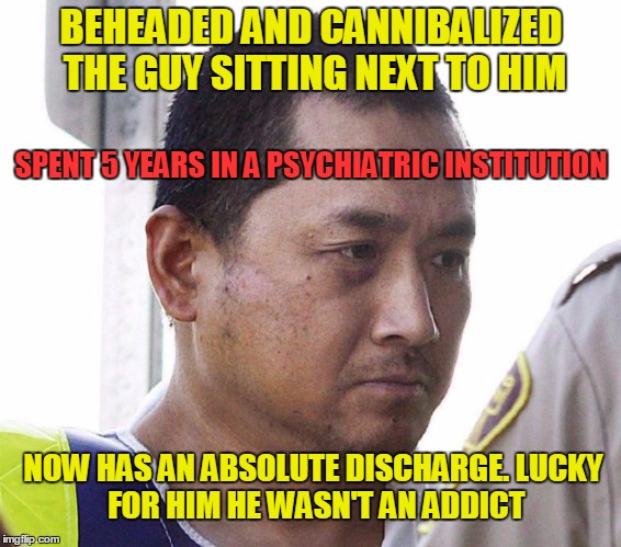 GreyHound Cannibal Decapitator | BEHEADED AND CANNIBALIZED THE GUY SITTING NEXT TO HIM; SPENT 5 YEARS IN A PSYCHIATRIC INSTITUTION; NOW HAS AN ABSOLUTE DISCHARGE.
LUCKY FOR HIM HE WASN'T AN ADDICT | image tagged in face of mental health,decapatation,mental illness,mental health,doctors laughing,doctor david swan | made w/ Imgflip meme maker