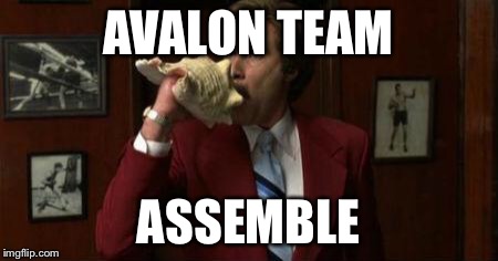 Team Assemble Ron Burgundy | AVALON TEAM; ASSEMBLE | image tagged in team assemble ron burgundy | made w/ Imgflip meme maker