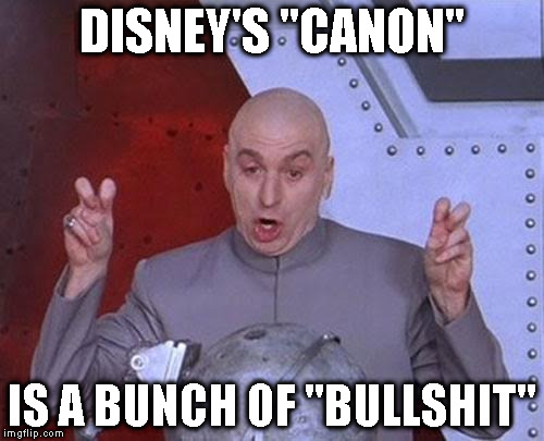 Dr Evil Laser Meme | DISNEY'S "CANON"; IS A BUNCH OF "BULLSHIT" | image tagged in memes,dr evil laser | made w/ Imgflip meme maker