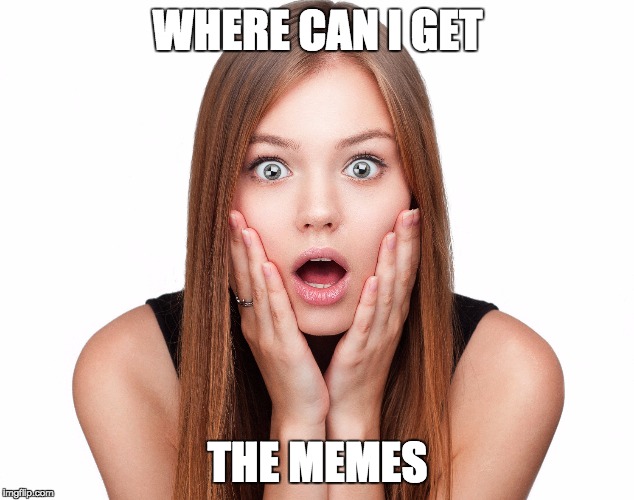 WHERE CAN I GET THE MEMES | made w/ Imgflip meme maker