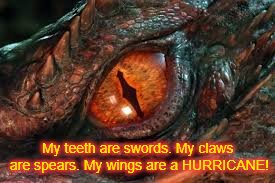 My teeth are swords. My claws are spears. My wings are a HURRICANE! | image tagged in red dragon,movie quotes,tolkien | made w/ Imgflip meme maker