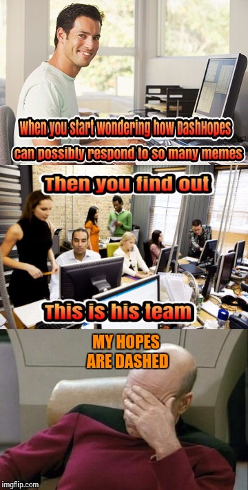Have you ever wondered how? In homage to DashHopes  | MY HOPES ARE DASHED | image tagged in funny memes | made w/ Imgflip meme maker