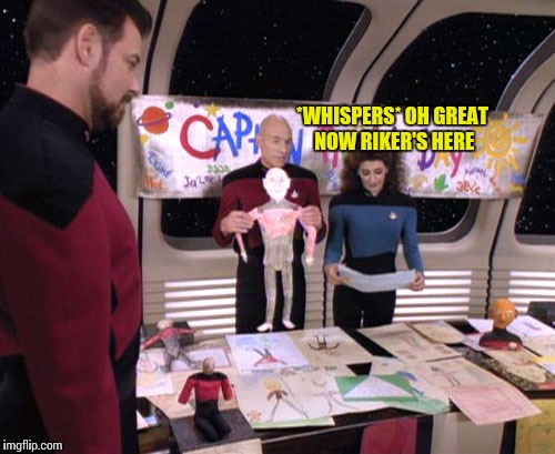 *WHISPERS* OH GREAT NOW RIKER'S HERE | made w/ Imgflip meme maker