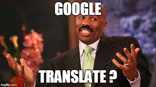 Steve Harvey Meme | GOOGLE TRANSLATE ? | image tagged in memes,steve harvey | made w/ Imgflip meme maker