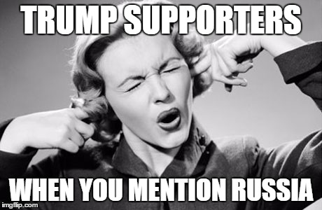 If I ignore the truth it will go away | TRUMP SUPPORTERS; WHEN YOU MENTION RUSSIA | image tagged in if i ignore the truth it will go away,donald trump,trump supporters,russia | made w/ Imgflip meme maker