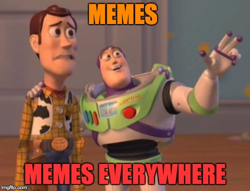 memes,memes everywhere | MEMES; MEMES EVERYWHERE | image tagged in memes,x x everywhere | made w/ Imgflip meme maker