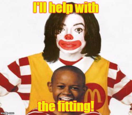 I'll help with the fitting! | made w/ Imgflip meme maker