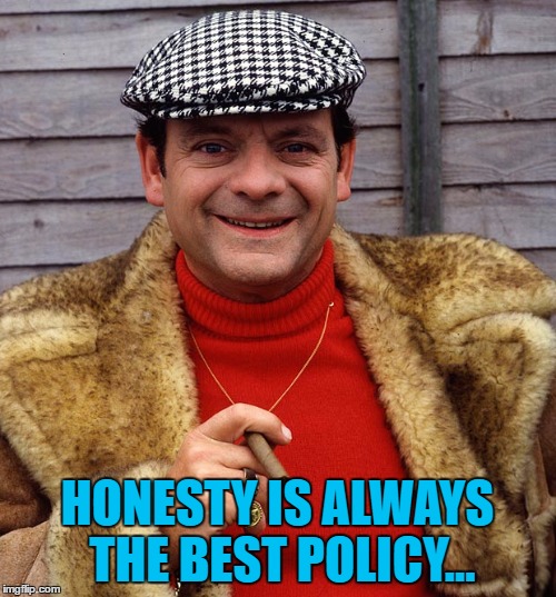 HONESTY IS ALWAYS THE BEST POLICY... | made w/ Imgflip meme maker