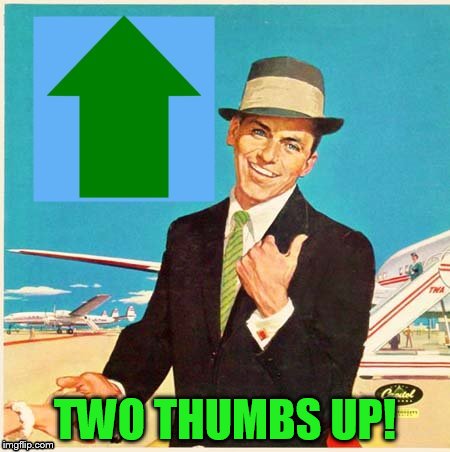 TWO THUMBS UP! | made w/ Imgflip meme maker