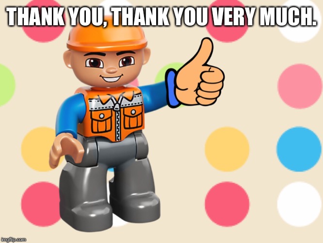 THANK YOU, THANK YOU VERY MUCH. | made w/ Imgflip meme maker