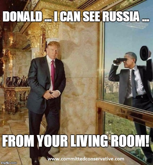 Obama Spying | DONALD ... I CAN SEE RUSSIA ... FROM YOUR LIVING ROOM! | image tagged in obama spying | made w/ Imgflip meme maker