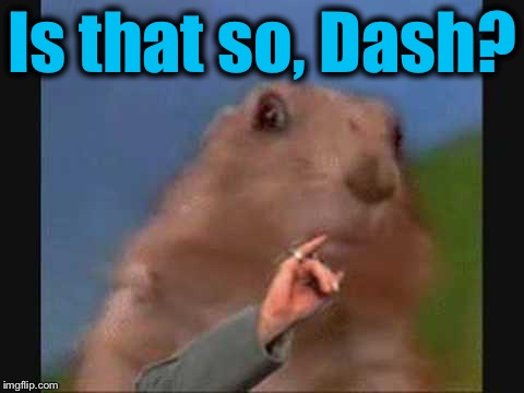 Is that so, Dash? | made w/ Imgflip meme maker