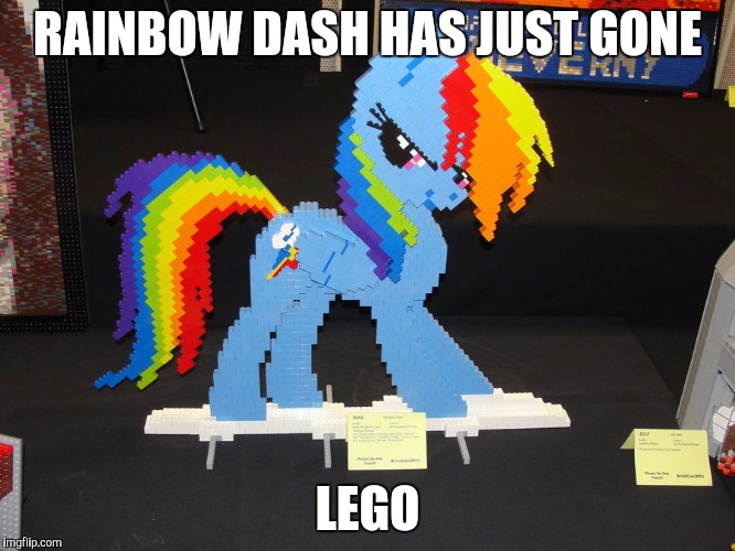 Rainbow dash? More Lego dash! (Lego week a JuicyDeath1025 event) | RAINBOW DASH HAS JUST GONE; LEGO | image tagged in lego week,lego,rainbow dash | made w/ Imgflip meme maker