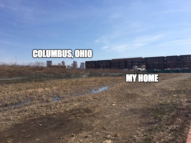 Columbus, OH 15th largest city in the USA.  | COLUMBUS, OHIO; MY HOME | image tagged in columbus,ohio,ohio state,buckeyes,usa,love | made w/ Imgflip meme maker