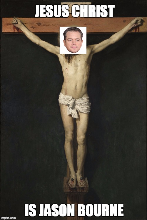 Jesus Christ  | JESUS CHRIST; IS JASON BOURNE | image tagged in jesus christ | made w/ Imgflip meme maker