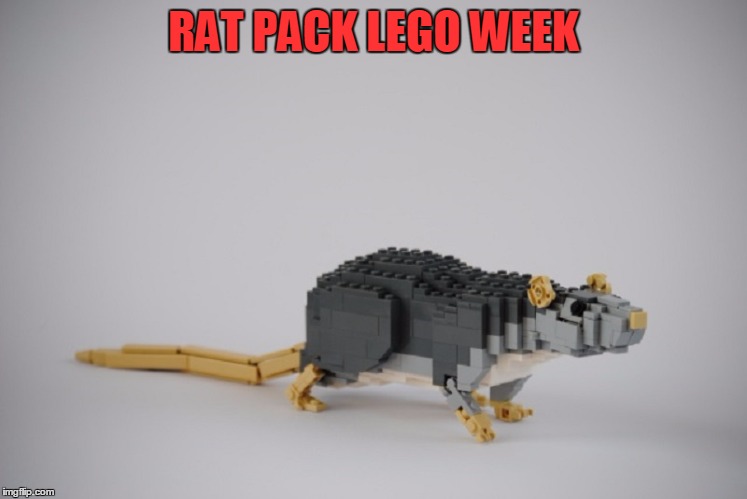 Because I Missed Them...My Submission |  RAT PACK LEGO WEEK | image tagged in meme,rat pack week,lego week,funny | made w/ Imgflip meme maker