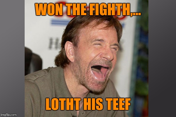 WON THE FIGHTH,... LOTHT HIS TEEF | made w/ Imgflip meme maker