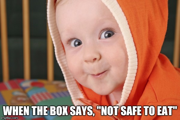 creepy toddler | WHEN THE BOX SAYS, "NOT SAFE TO EAT" | image tagged in creepy toddler | made w/ Imgflip meme maker