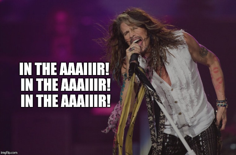 IN THE AAAIIIR! IN THE AAAIIIR! IN THE AAAIIIR! | made w/ Imgflip meme maker