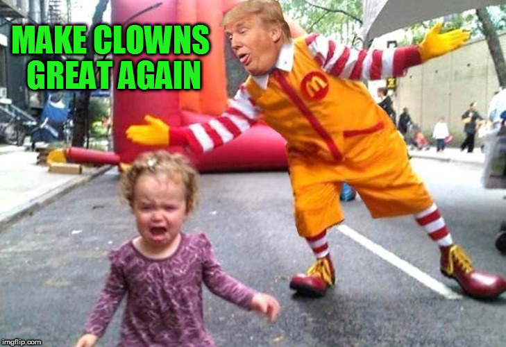 MAKE CLOWNS GREAT AGAIN | image tagged in fucktrump,donald trump the clown,clown car republicans,don the con,mcdonalds,eviltrump | made w/ Imgflip meme maker