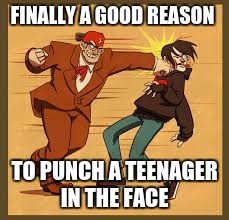 FINALLY A GOOD REASON; TO PUNCH A TEENAGER IN THE FACE | image tagged in stan pines | made w/ Imgflip meme maker