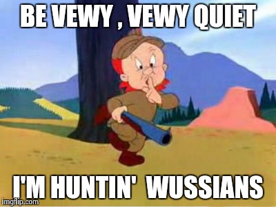 The new symbol for the stuck in the 1980's Democratic party | BE VEWY , VEWY QUIET; I'M HUNTIN'  WUSSIANS | image tagged in elmer fudd,cartoon | made w/ Imgflip meme maker