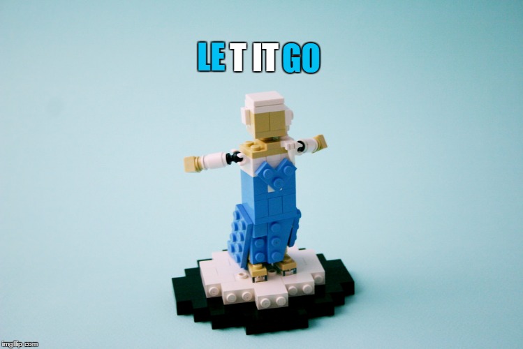 Here I Stay and Here I Stand... LEGO WEEK (A JuicyDeath1025 Event) |  GO; T IT; LE | image tagged in lego,frozen,elsa,let it go,disney meme,clever girl | made w/ Imgflip meme maker