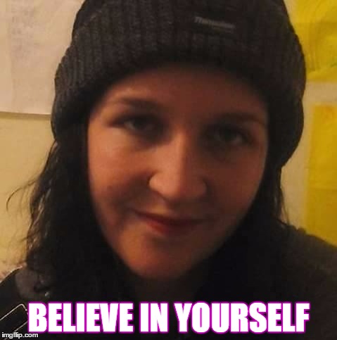 BELIEVE IN YOURSELF | image tagged in believe,meme | made w/ Imgflip meme maker