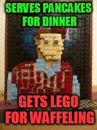 Lego my pancake | SERVES PANCAKES FOR DINNER; GETS LEGO FOR WAFFELING | image tagged in bad luck brian,lego week | made w/ Imgflip meme maker