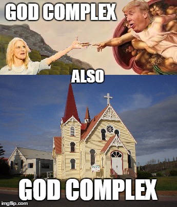 god complex | GOD COMPLEX; ALSO; GOD COMPLEX | image tagged in memes,trump,religion,funny,kellyanne conway,alternative facts | made w/ Imgflip meme maker