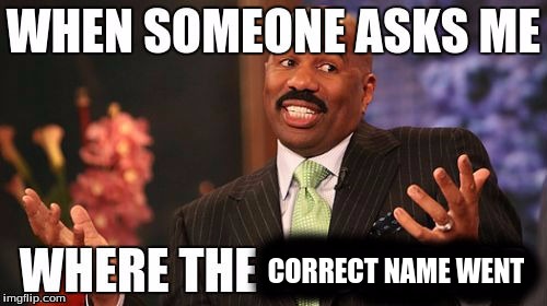 CORRECT NAME WENT | image tagged in memes,steve harvey | made w/ Imgflip meme maker