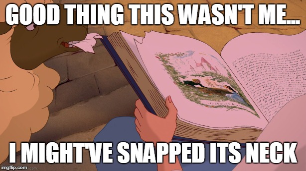 Guess We're Eating Lamb Tonight! | GOOD THING THIS WASN'T ME... I MIGHT'VE SNAPPED ITS NECK | image tagged in disney,belle,disney princess,reading,beauty and the beast,books | made w/ Imgflip meme maker