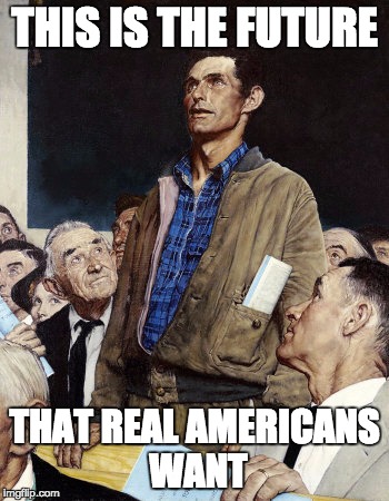 The future that real Americans want. | THIS IS THE FUTURE; THAT REAL AMERICANS WANT | image tagged in free speech,americans,future | made w/ Imgflip meme maker
