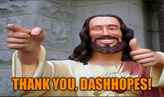 THANK YOU, DASHHOPES! | made w/ Imgflip meme maker