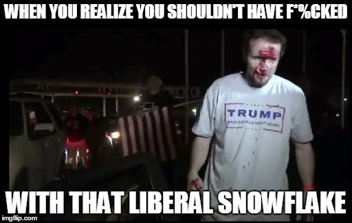 WHEN YOU REALIZE YOU SHOULDN'T HAVE F*%CKED; WITH THAT LIBERAL SNOWFLAKE | made w/ Imgflip meme maker