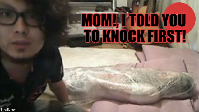 MOM!, I TOLD YOU TO KNOCK FIRST! | made w/ Imgflip meme maker