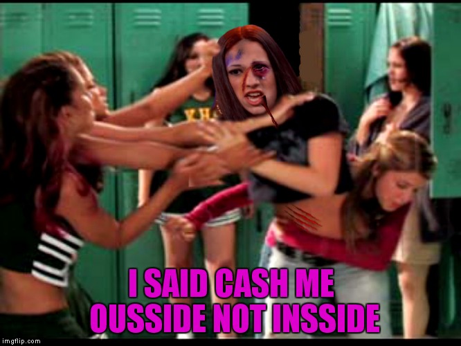 I SAID CASH ME OUSSIDE NOT INSSIDE | made w/ Imgflip meme maker