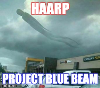 The devine hoax | HAARP; PROJECT BLUE BEAM | image tagged in funny | made w/ Imgflip meme maker